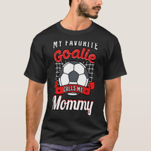 Camiseta Mi arquera favorita me llama mamá jugador de fútbo