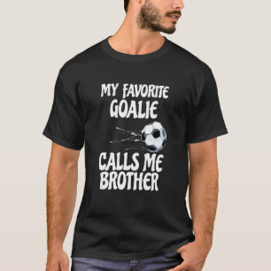 Camiseta Mi arquero favorito me llama hermano orgulloso