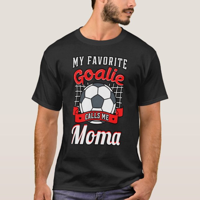 Camiseta Mi arquero favorito me llama jugador de fútbol Mom (Anverso)