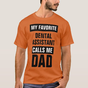 Camiseta Mi asistente dental favorito me llama papá