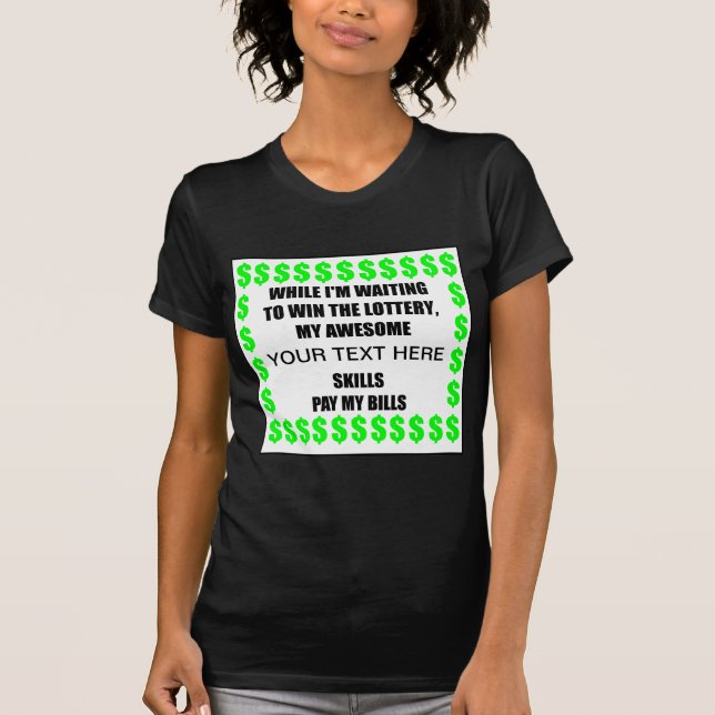 Camiseta ¿Mi Asombroso? Habilidades Pay My Bills T-Shirt (Anverso)