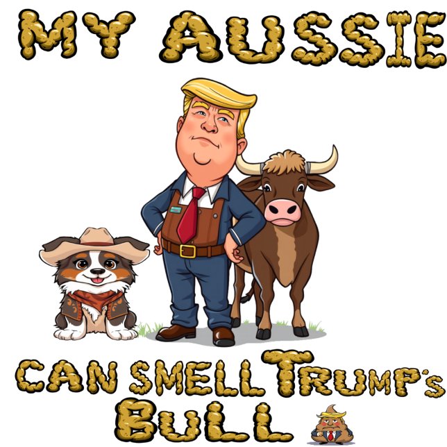 Camiseta Mi australiano puede oler el toro de Trump (Subido por el creador)