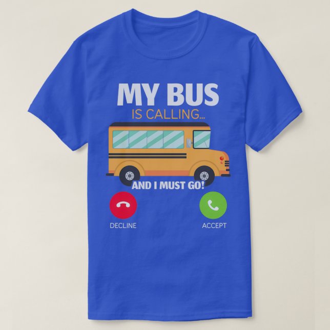 Camiseta Mi Autobús Está Llamando Y Debo Ir Al Conductor De (Diseño del anverso)