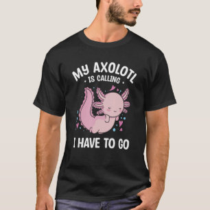Camiseta Mi Axolotl Está Llamando Tengo Que Ir Al Anfibio A