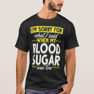 Camiseta Mi azúcar en sangre estaba bajo  Conciencia de la 