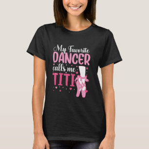 Camiseta Mi bailarín favorito me llama Titi Baile Titi Bail