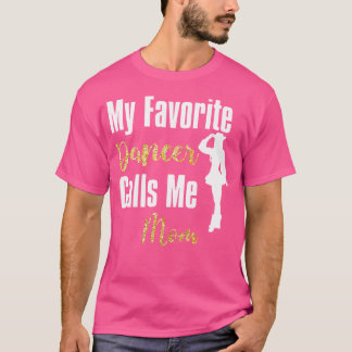 Camiseta Mi bailarina favorita me llama a mamá Drill Team B