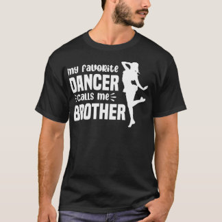 Camiseta Mi bailarina favorita me llama hermano hermano bai