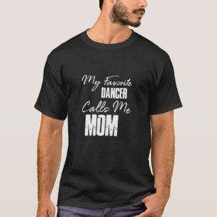 Camiseta Mi bailarina favorita me llama mamá bailando, mamá