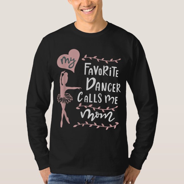 Camiseta Mi bailarina favorita me llama mamá - regalo de Dí (Anverso)