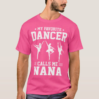 Camiseta Mi bailarina favorita me llama Nana Dance Dancing 