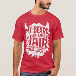 Camiseta Mi Barba Es Que El Pelo Debe Estar Entre Las Piern