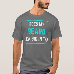 Camiseta ¿Mi barba se ve grande en este 14?