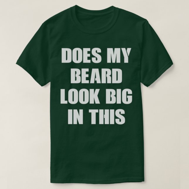 Camiseta ¿Mi Barba Se Ve Grande En Este 16? (Diseño del anverso)