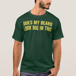 Camiseta ¿Mi Barba Se Ve Grande En Este 25?