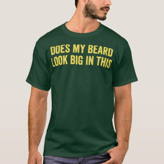 Camiseta ¿Mi Barba Se Ve Grande En Este 25?