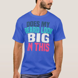 Camiseta ¿Mi Barba Se Ve Grande En Este 35?