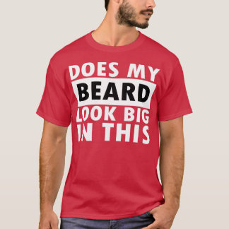 Camiseta ¿Mi Barba Se Ve Grande En Este 36?