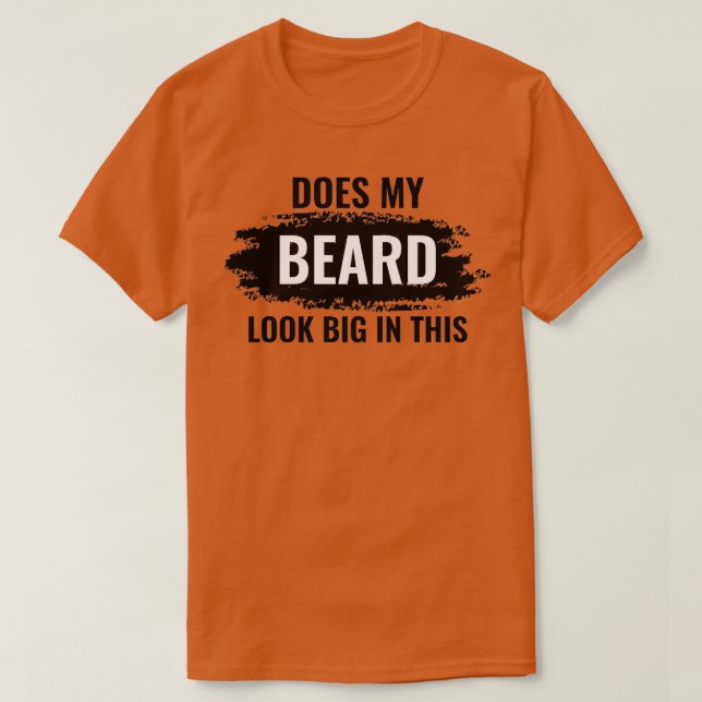 Camiseta ¿Mi Barba Se Ve Grande En Este 41? (Diseño del anverso)