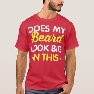 Camiseta ¿Mi Barba Se Ve Grande En Este Divertido Lema De B