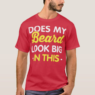 Camiseta ¿Mi Barba Se Ve Grande En Este Divertido Lema De B