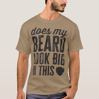 Camiseta ¿Mi Barba Se Ve Grande En Este Gracioso Pelo Facia