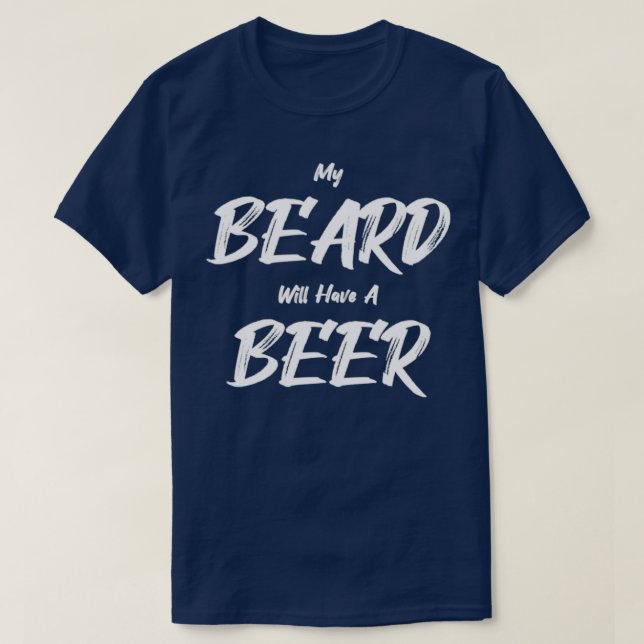 Camiseta Mi Barba Tendrá Una Barba De Cerveza Graciosa (Diseño del anverso)