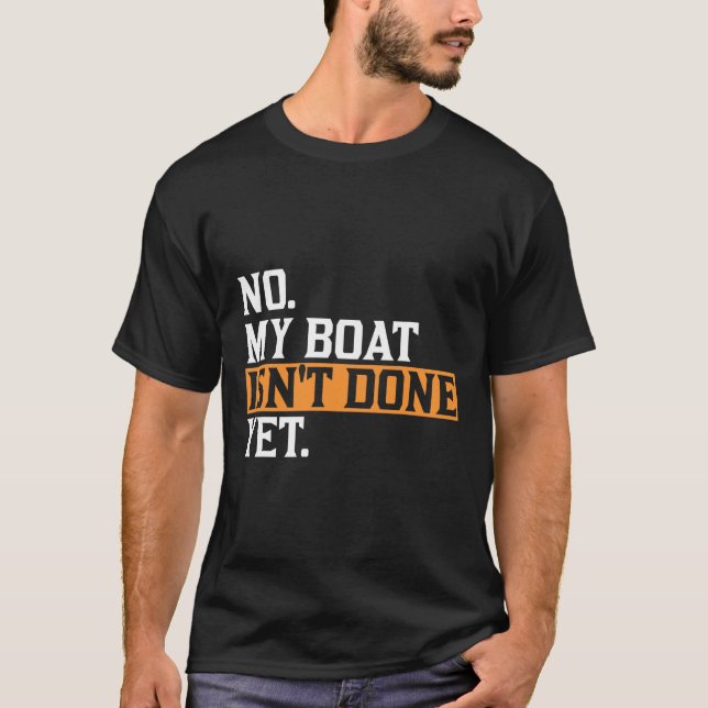 Camiseta Mi barco aún no está hecho - Funny Boat Mechanic R (Anverso)
