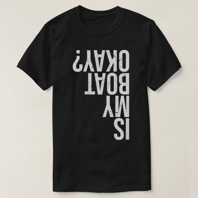 Camiseta ¿Mi barco está bien, es divertido pasear en bote p (Diseño del anverso)