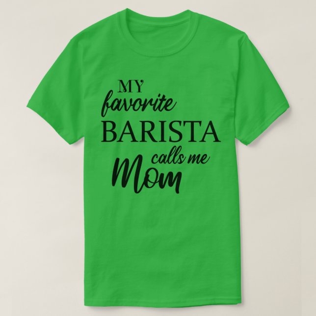 Camiseta Mi Barista Favorito Me Llama Mamá 3 (Diseño del anverso)