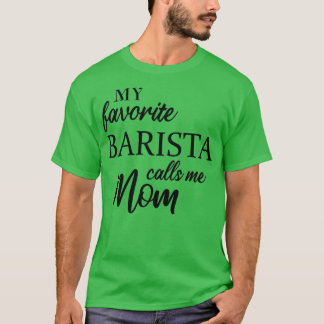 Camiseta Mi Barista Favorito Me Llama Mamá 3