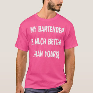 Camiseta Mi Barman Es Mucho Mejor Que El Tuyo Humorístico