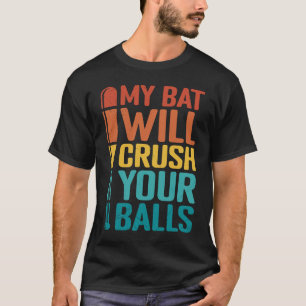 Camiseta Mi Bate Aplastará Tu Bate De Béisbol Para Hombres