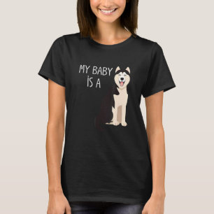 Camiseta Mi Bebé Es Una Madre De Perro Husky Siberiana
