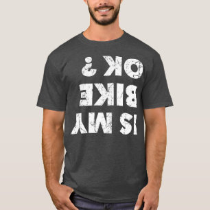 Camiseta ¿Mi bicicleta está bien?