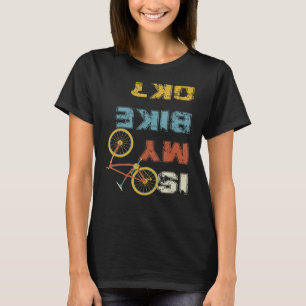Camiseta ¿Mi bicicleta está bien?