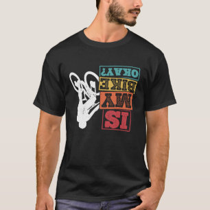 Camiseta ¿Mi Bicicleta Está Bien BMX Bicicleta Fans Bicicle