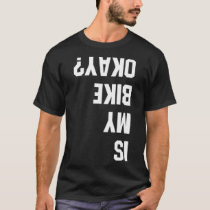 Camiseta ¿Mi Bicicleta Está Bien BMX, Mountain Dirt Race Fu