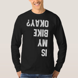 Camiseta ¿Mi bicicleta está bien BMX Mountain Dirt Race Fun