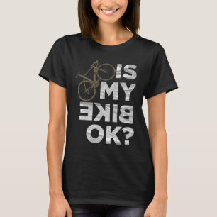 Camiseta ¿Mi Bicicleta Está Bien En Bicicleta De Montaña?