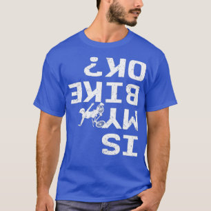 Camiseta ¿Mi Bicicleta Está Bien Funny Sarcástica BMX Bi