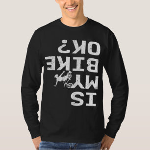 Camiseta ¿Mi Bicicleta Está Bien Funny Sarcástico BMX Biker