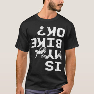 Camiseta ¿Mi Bicicleta Está Bien Funny Sarcástico BMX Biker