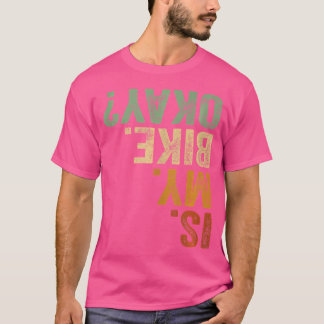 Camiseta ¿Mi Bicicleta Está Bien Moto Bicicleta Bicicleta B