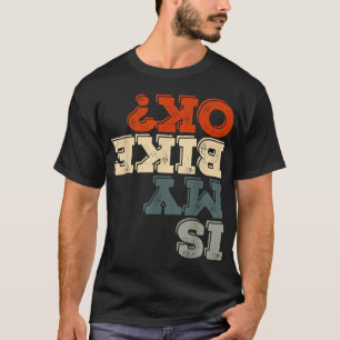 Camiseta ¿Mi Bicicleta Está Bien Motocicleta Motorbike Funn
