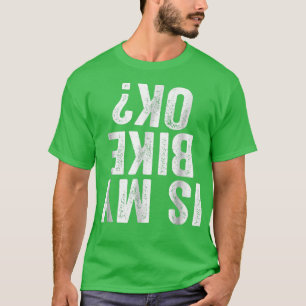Camiseta ¿Mi Bicicleta OK Funny Motorcycle Dirke Biker?