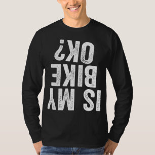 Camiseta ¿Mi Bicicleta OK Funny Motorcycle Dirke Biker Gif?