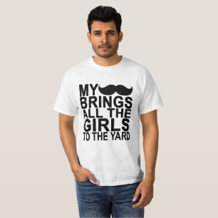 Camiseta Mi bigote trae a todos los chicas a la yarda.