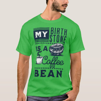 Camiseta Mi Birthstone es un café frio 1
