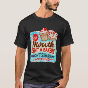 Camiseta Mi boca no es una panadería, no soy nada de Azúcar